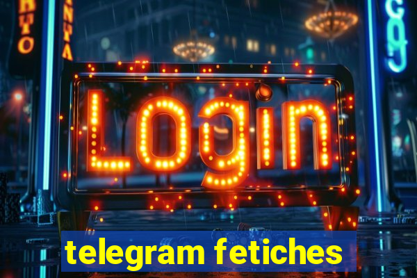 telegram fetiches